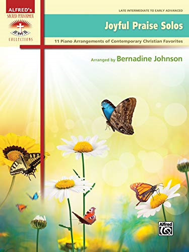 Joyful Praise Solos: 11 Piano Arrangements of Contemporary Christian Favorites (Sacred Performer Collections)