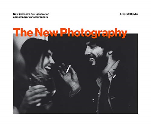 The New Photography: New Zealand's First-Generation Contemporary Photographers: 2019