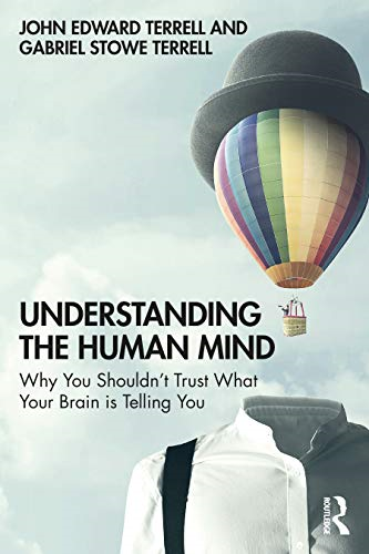 Understanding the Human Mind: Why you shouldn't trust what your brain is telling you