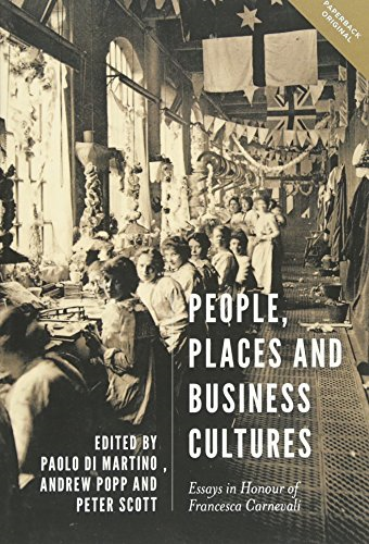 People, Places and Business Cultures: Essays in Honour of Francesca Carnevali (People, Markets, Goods: Economies and Societies in History)