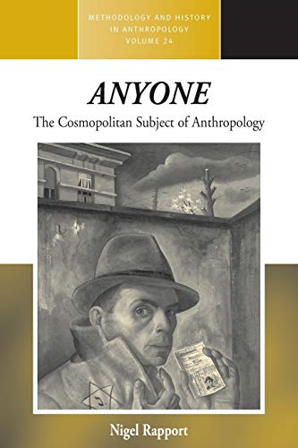 Anyone: The Cosmopolitan Subject of Anthropology (Methodology & History in Anthropology)