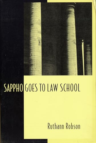 Sappho Goes to Law School: Fragments in Lesbian Legal Theory (Between Men - Between Women: Lesbian & Gay Studies)