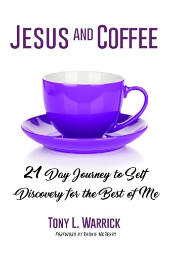 Jesus and Coffee: 21 Day Journey to Self-Discovery For The Best of Me (Jesus and Coffee)