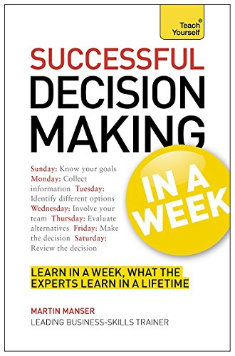Teach Yourself Successful Decision Making in a Week