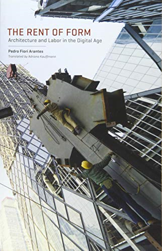 The Rent of Form: Architecture and Labor in the Digital Age