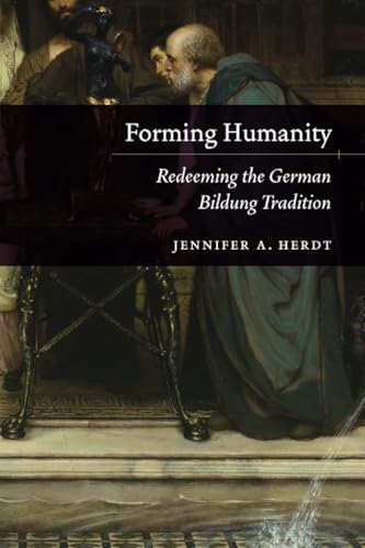 Forming Humanity: Redeeming  the German Bildung  Tradition