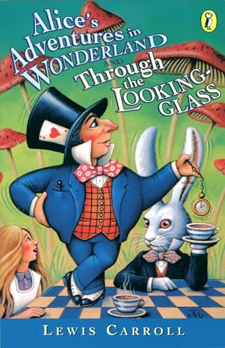Alice's Adventures in Wonderland: AND Through the Looking Glass