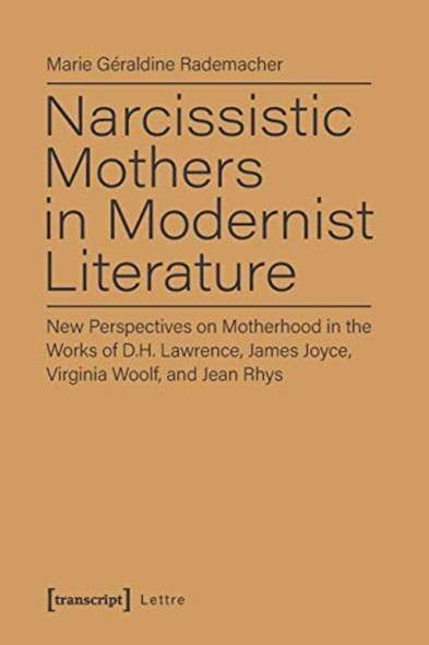 Narcissistic Mothers in Modernist Literature