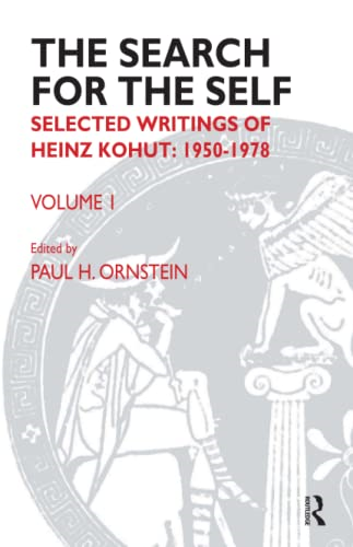 The Search for the Self: Selected Writings of Heinz Kohut 1950-1978 - Volume 1
