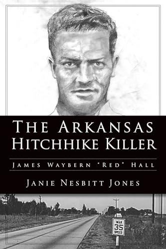 The Arkansas Hitchhike Killer: James Waybern Red Hall (True Crime)