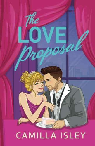 The Love Proposal: A friends with benefits, wedding date romantic comedy from Camilla Isley for summer 2023