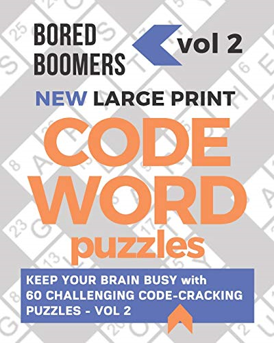 Bored Boomers New Large  - Print Codeword Puzzles:  - Keep your Brain Busy with  - 60 Challenging Code - Cracking -  Puzzles  -  Vol. 2