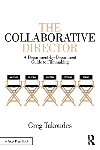 The Collaborative Director: A Department-by-Department Guide to Filmmaking