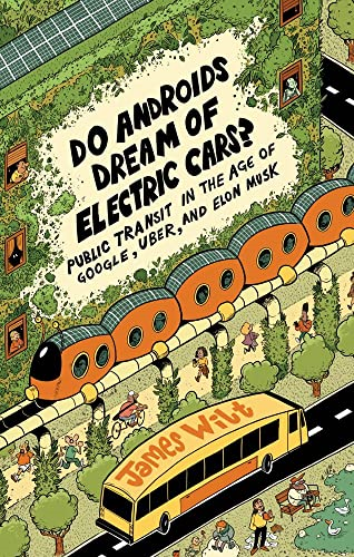 Do Androids Dream of Electric Cars?: Public Transit in the Age of Google, Uber, and Elon Musk