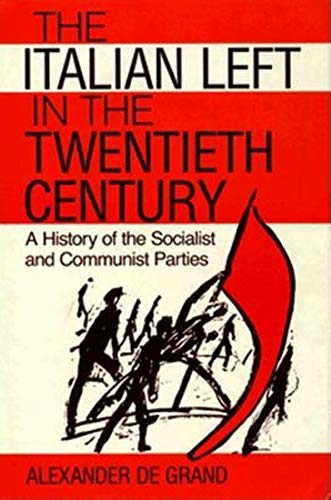 Italian Left in the Twentieth Century: A History of the Socialist and Communist Parties