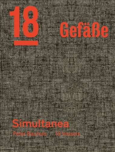 Peter Bauhuis: Simultanea: 18 GefäiŸe--18 Vessels