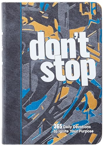 Don't Stop: 365 Daily Devotions to Ignite Your Purpose