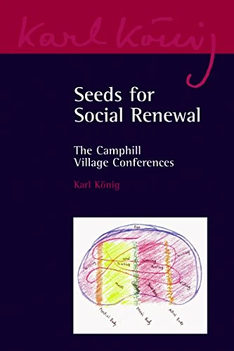 Seeds for Social Renewal: The Camphill Village Conferences (Karl Konig Archive)