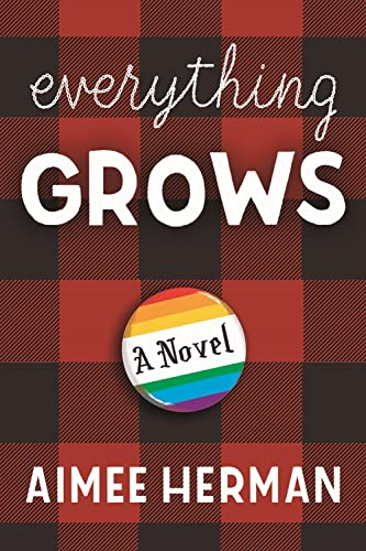 Everything Grows: A Novel