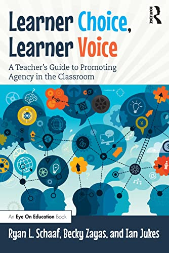 Learner Choice, Learner Voice: A Teacher's Guide to Promoting Agency in the Classroom