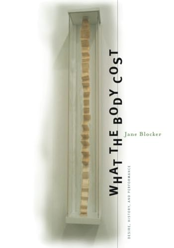 What the Body Cost: Desire, History, and Performance