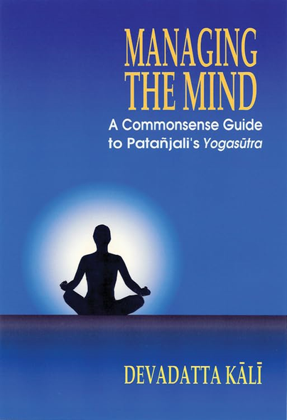 Managing The Mind: A Commonsense Guide to Patanjali's Yogasutra