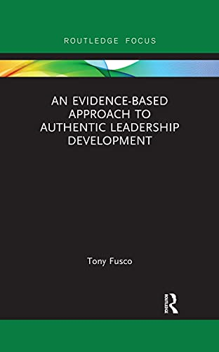An Evidence-based Approach to Authentic Leadership Development (Routledge Focus on Mental Health)