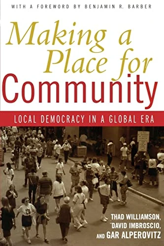 Making a Place for Community: Local Democracy in a Global Era