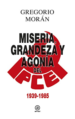 Miseria, grandeza y agonía del Partido Comunista de España 1939-1998