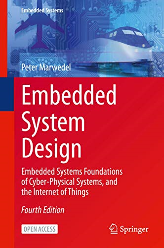 Embedded System Design: Embedded Systems Foundations of Cyber-Physical Systems, and the Internet of Things (Embedded Systems)