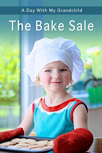 The Bake Sale: Short and Simple Large-Print Senior Fiction with Full-Color Illustrations for Alzheimer's Patients and Seniors with Dementia (A Day with My Grandchild)