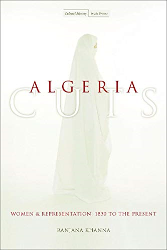 Algeria Cuts: Women and Representation, 1830 to the Present (Cultural Memory in the Present): Women and Representation, 1830 to the Present (Cultural Memory in the Present)
