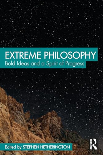 Extreme Philosophy: Bold Ideas and a Spirit of Progress