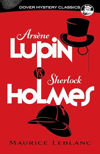 Arsene Lupin vs. Sherlock Holmes (Dover Mystery Classics)