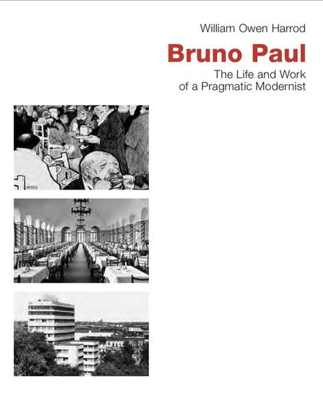 Bruno Paul: The Life and Work of a Pragmatic Modernist