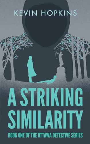 A Striking Similarity: Book One of The Ottawa Detective Series (The Ottawa Detective)