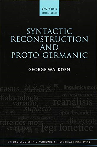 Syntactic Reconstruction and Proto-Germanic (Oxford Studies in Diachronic and Historical Linguistics)