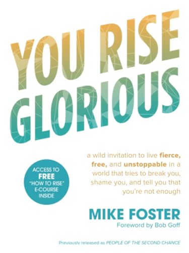 You Rise Glorious: A Wild Invitation to Live Fierce, Free and Unstoppable in a World that Tries to Break You, Shame you and Tell you that you're not Enough