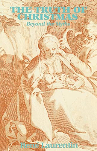 Truth of Christmas Beyond the Myths: The Gospels of the Infancy of Christ