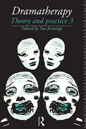 Dramatherapy: Theory and Practice, Volume 3