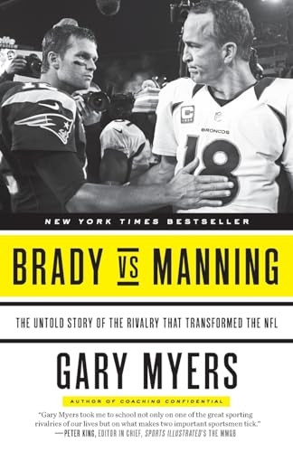 Brady vs Manning: The Untold Story of the Rivalry That Transformed the NFL