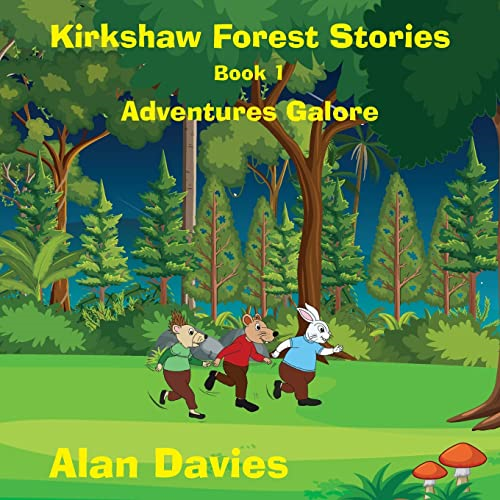 Kirkshaw Forest Stories: Adventures Galore (Kirkshaw Forest Stories)
