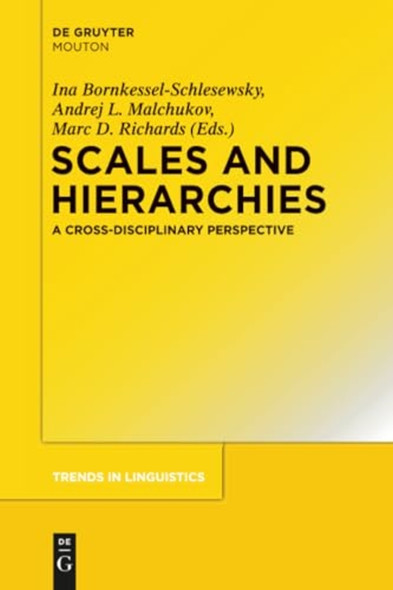 Scales and Hierarchies: A Cross-Disciplinary Perspective (Trends in Linguistics. Studies and Monographs [TiLSM])