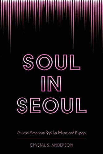 Soul in Seoul: African American Popular Music and K-pop