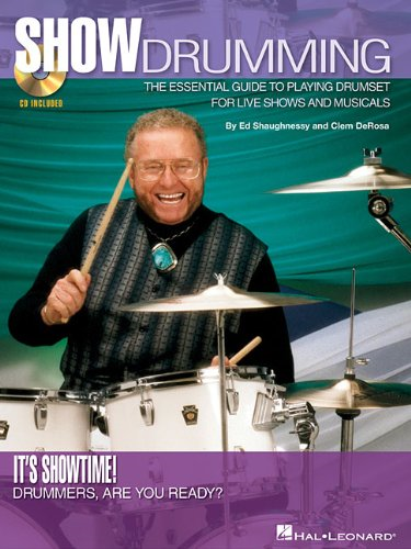 Show Drumming: The Essential Guide to Playing Drumset for Live Shows And Musicals