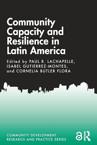 Community Capacity and Resilience in Latin America (Community Development Research and Practice Series)