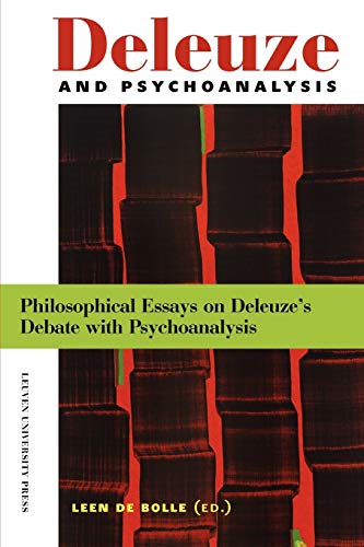 Deleuze and Psychoanalysis: Philosophical Essays on Deleuze's Debate with Psychoanalysis
