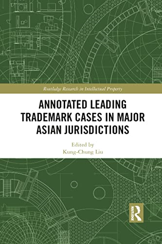 Annotated Leading Trademark Cases in Major Asian Jurisdictions (Routledge Research in Intellectual Property)