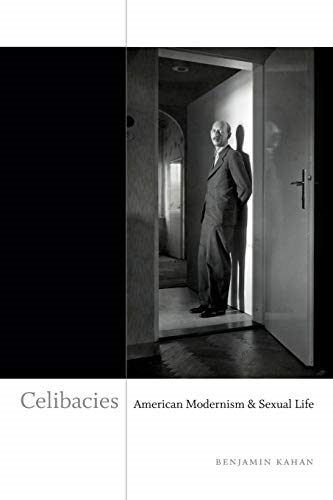 Celibacies: American Modernism and Sexual Life