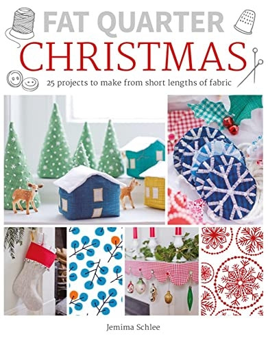 Fat Quarter: Christmas: 25 Projects to Make from Short Lengths of Fabric (Fat Quarter)